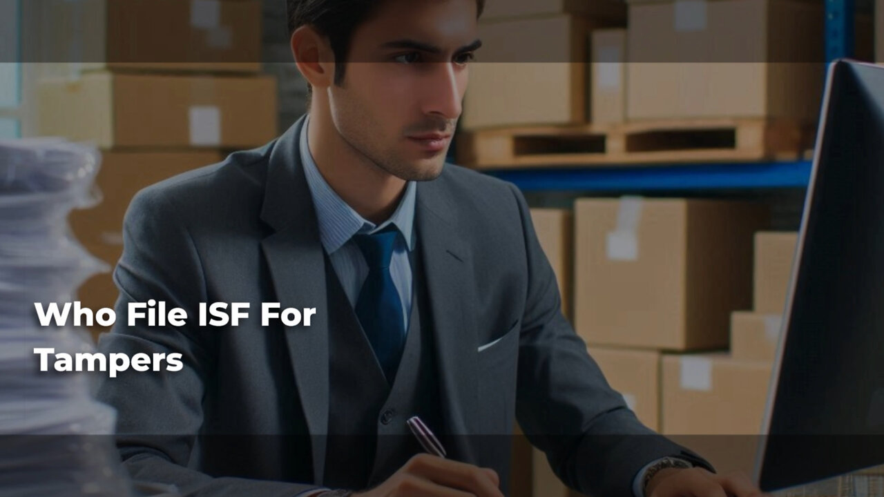 Who is Responsible for Filing an ISF for Tamper Shipments? Find Out Here!