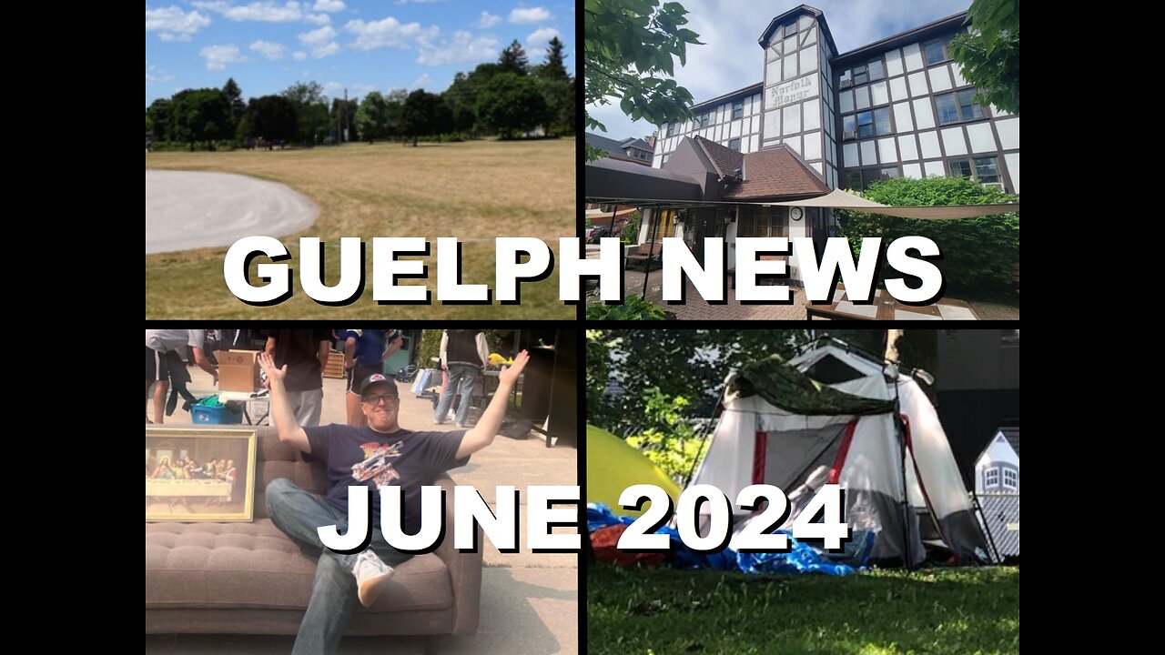 Guelph News: Mayor wants Tent Cities in Parks, Norfolk Manor becomes Homeless Hotel | June 2024