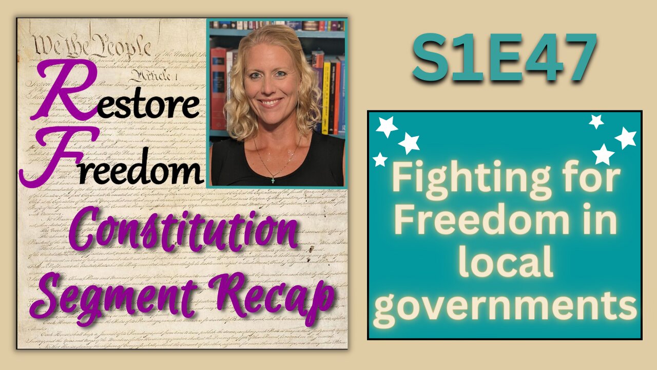 Freedom Fighting in Local Government- Constitution Segment Recap S1E47