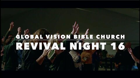 REVIVAL NIGHT 16 - GVBC