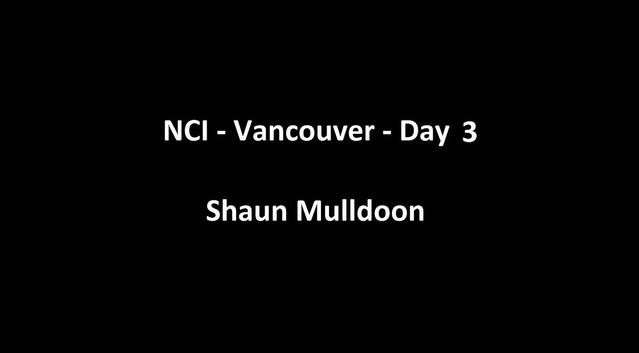 National Citizens Inquiry - Vancouver - Day 3 - Shaun Mulldoon Testimony