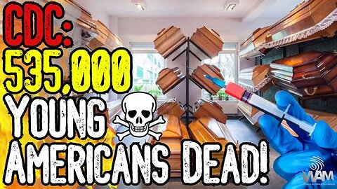 CDC: 535,000 YOUNG AMERICANS DEAD FROM VAX! - Secret Government Report CONFIRMS Mass Die Off!