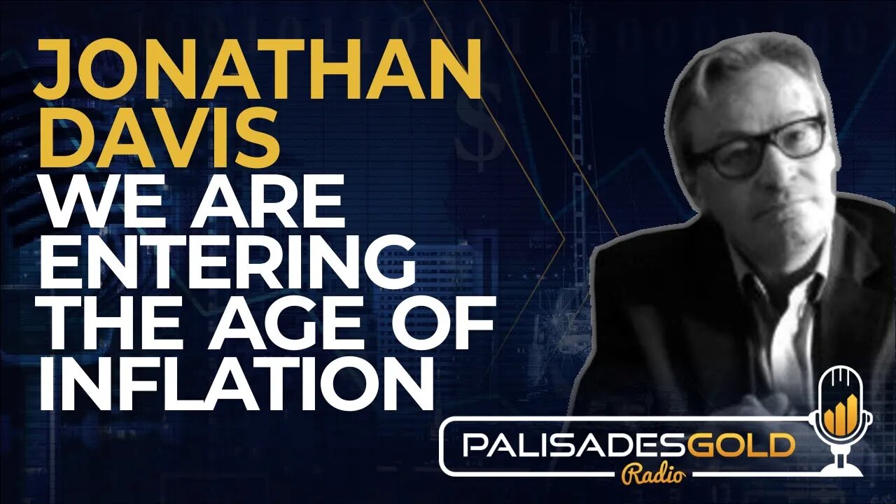 Jonathan Davis: We Are Entering the Age of Inflation