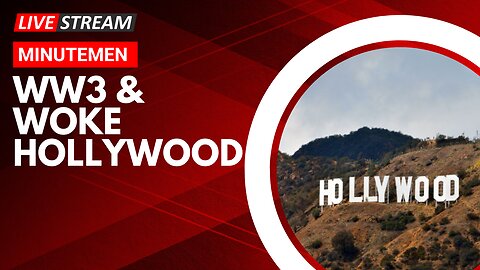 WW3 & WOKE HOLLYWOOD