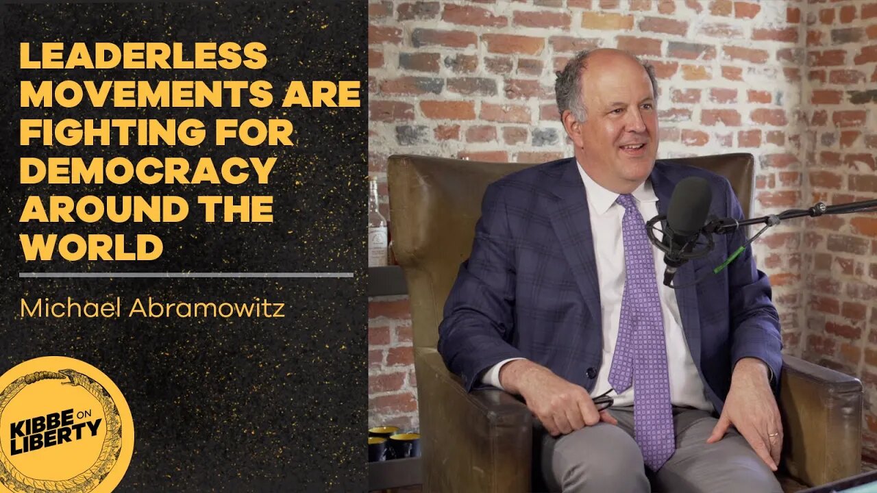 Leaderless Movements Are Fighting for Democracy Around the World | Guest: Michael Abramowitz | Ep 57