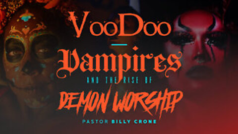 Billy Crone - Voodoo Vampires and the Rise of Demon Worship Part 3