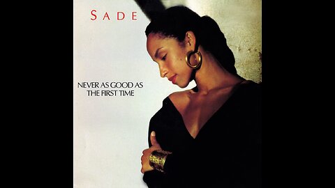 Sade - Never As Good As The First Time