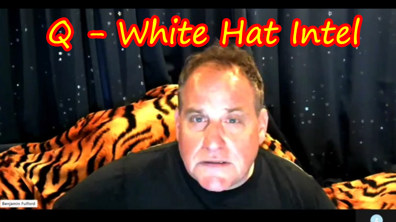 Benjamin Fulford - Q - White Hats Intel July 8, 2023