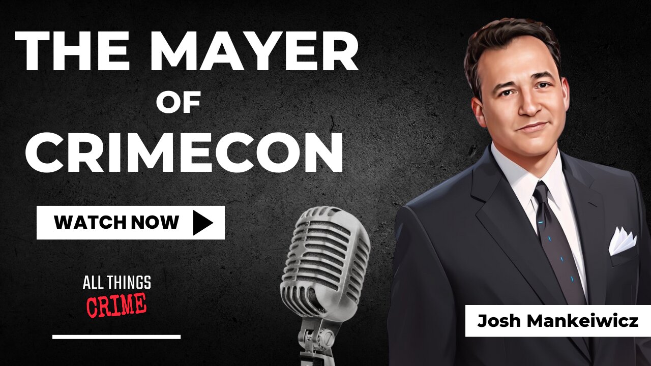 The Mayor of CrimeCon - Josh Mankiewicz