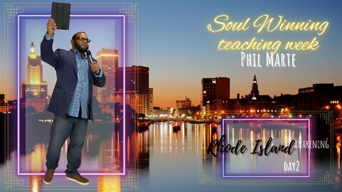 Phil Marte- RHODE ISLAND AWAKENING SOUL WINNING TEACHING WEEK DAY 2