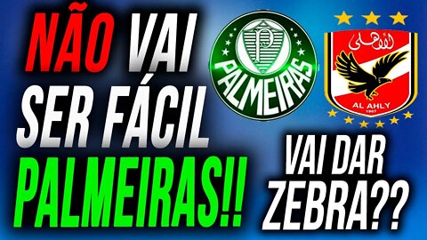 PALMEIRAS TEM UM CAMINHO PRA VITÓRIA, MAS .....| AL AHLY NÃO É NENHUM TIMECO!!!