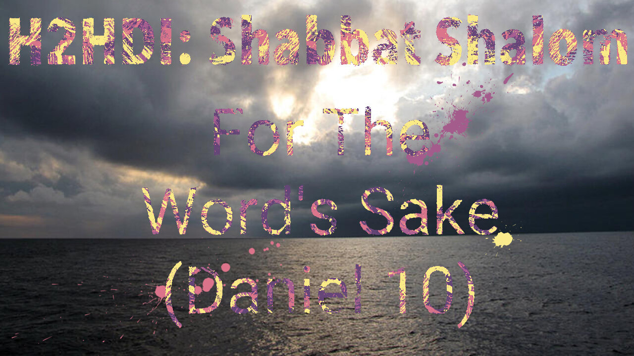 Shabbat - For the Word's Sake (Daniel 10)