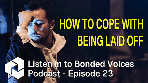 How to cope with being laid off - Episode 23