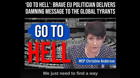 Go to hell': MEP Christine Anderson delivers a devastating message to the global tyrants