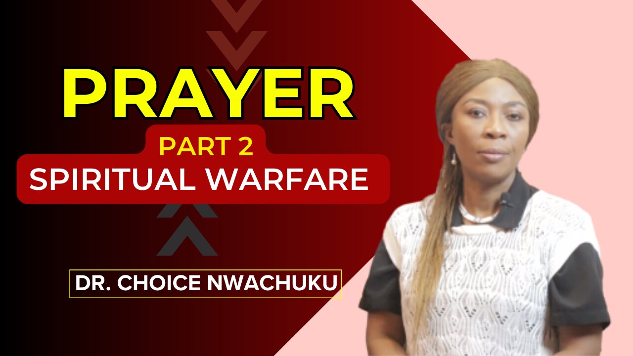 Prayer (Part 2) - Spiritual Warfare | Dr. Choice Nwachuku