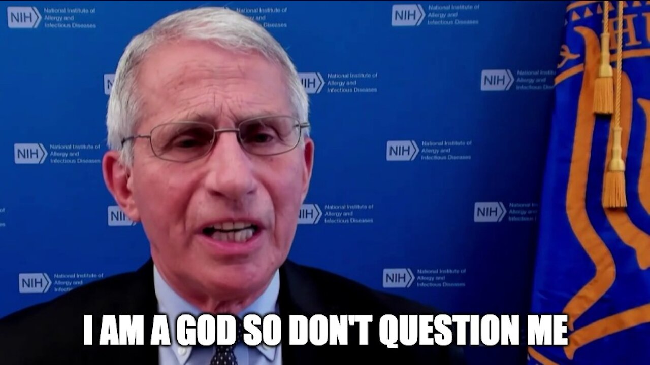 Anthony Fauci Has A God Complex: He Thinks He Is Science