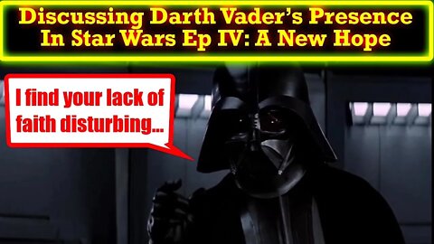 Dicussing Darth Vader In Star Wars A New Hope!