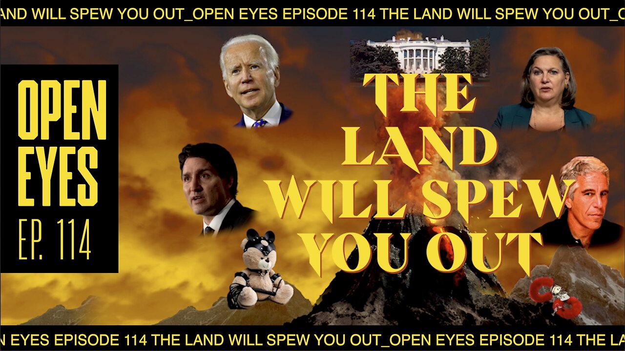 Open Eyes Ep. 114 - "The Land Will Spew You Out."