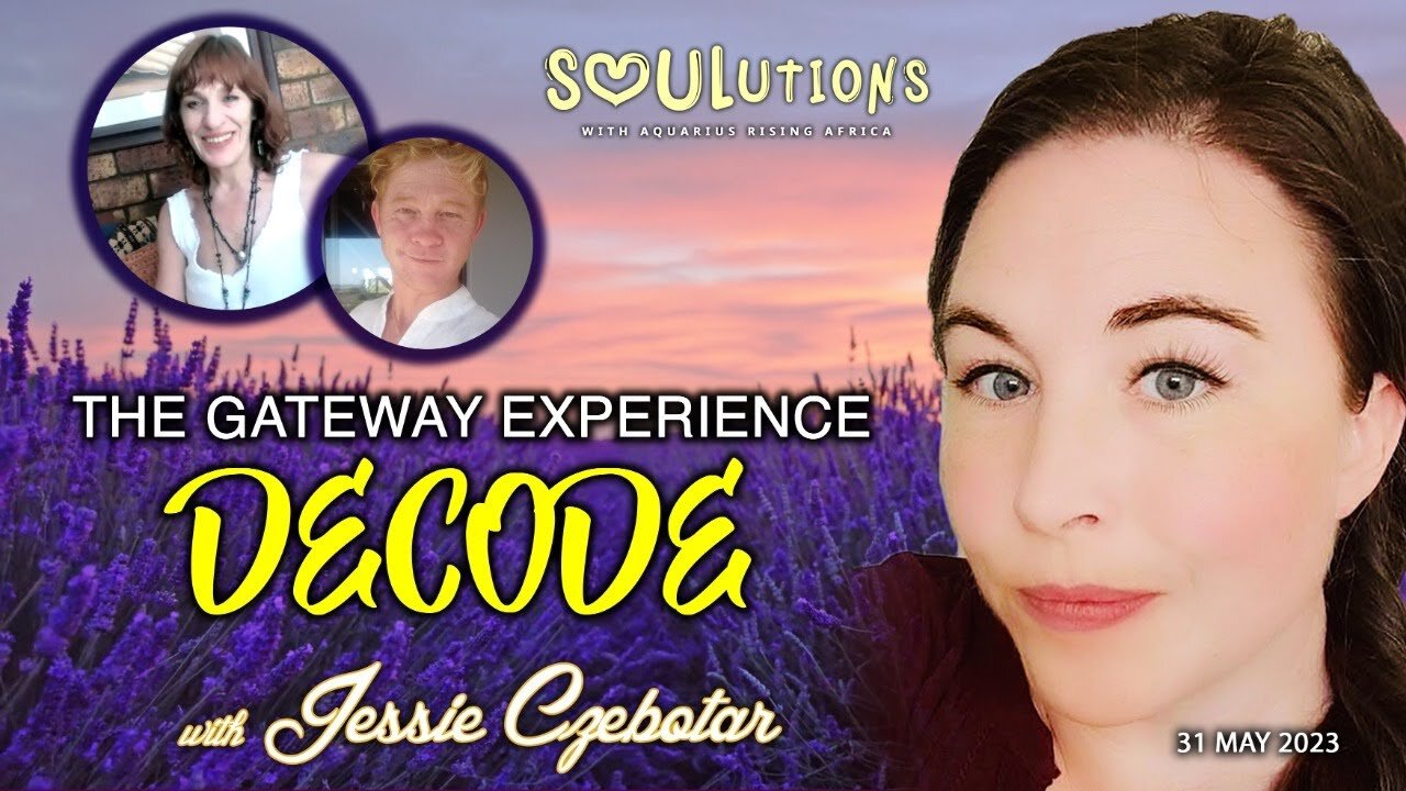 SOULutions with ARA & Jessie Czebotar - The Gateway Experience - Decode (May 2023)