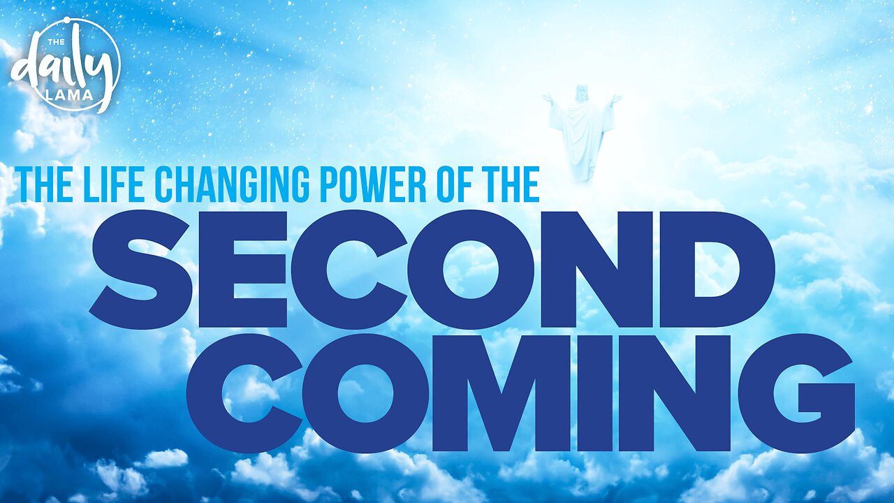 The Life-Changing Power of The Second Coming!