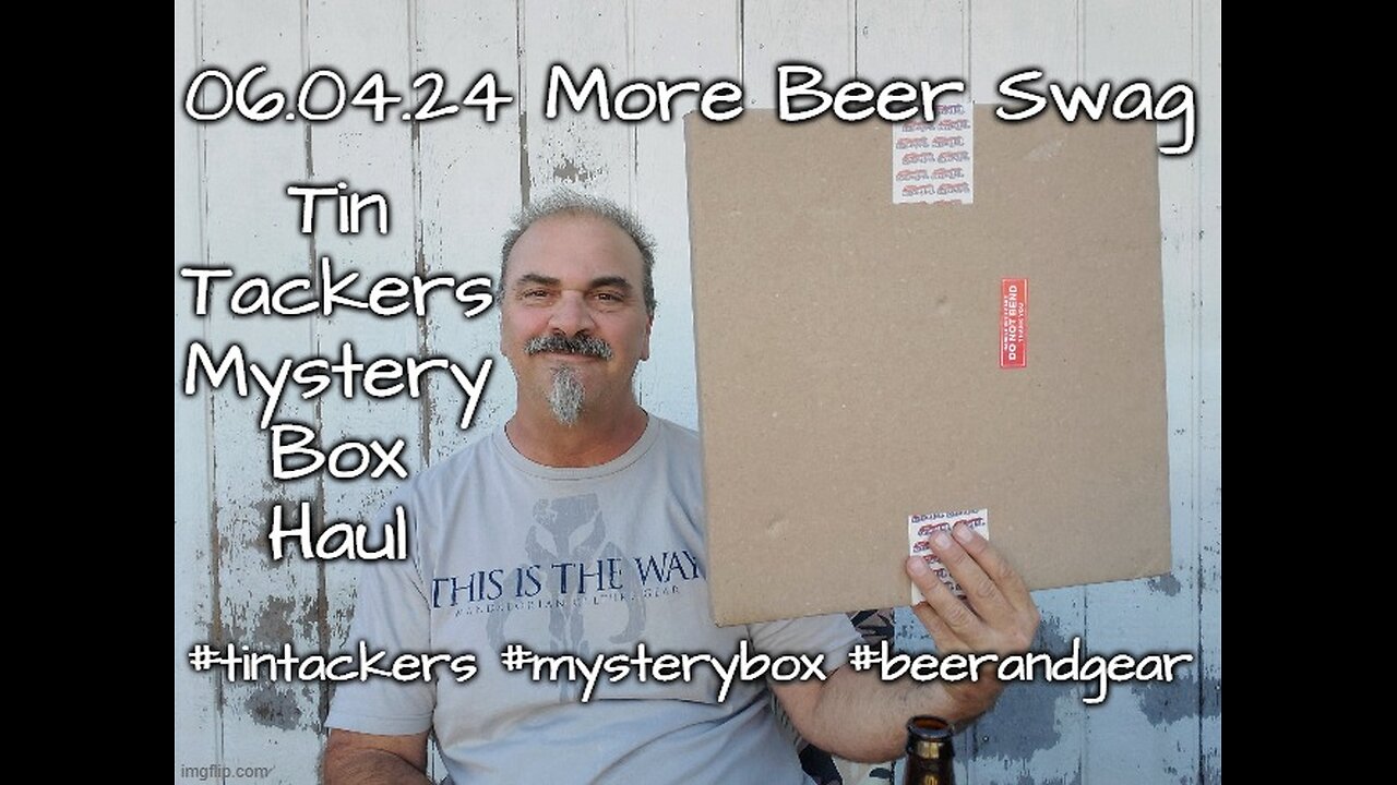 06.04.24 More Beer Swag: tintackers.com Mystery Box Haul