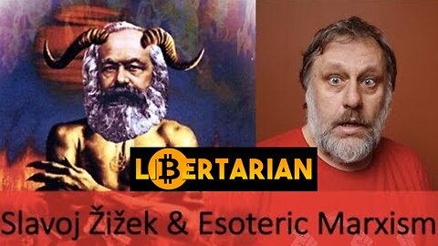 Does Slavoj Zizek Think Marx Would AGREE w Libertarians on Bitcoin?