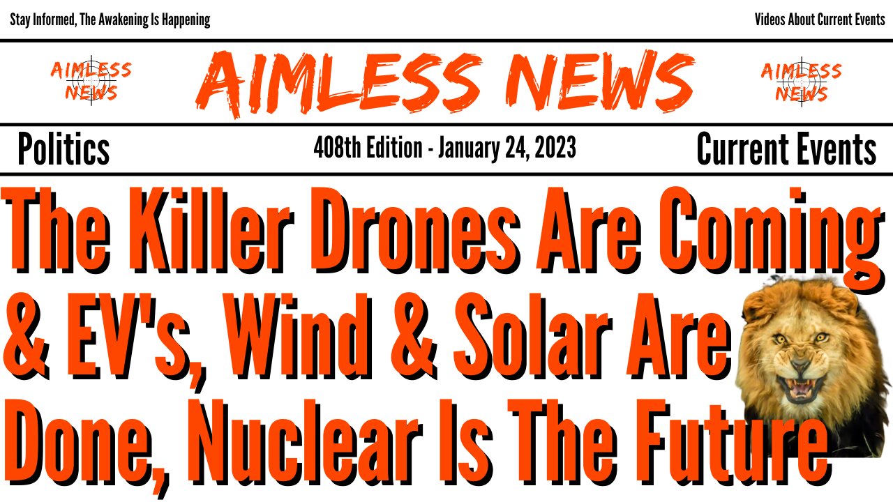 The Killer Drones Are Coming & EV's, Wind & Solar Are Done, Nuclear Is The Future