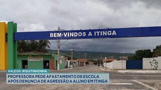 V. Jequitinhonha: Professora pede afastamento de Escola após denuncia de Agressão a Aluno em Itinga.