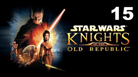 Star Wars: Knights of The Old Republic - Part 15 (No Commentary)