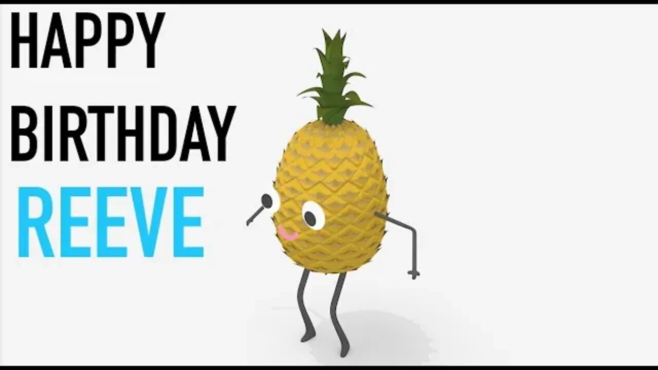 Happy Birthday REEVE! - PINEAPPLE Birthday Song