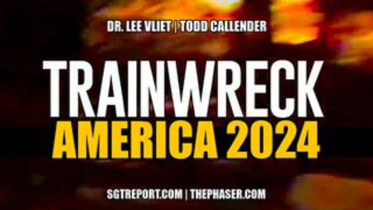 TRAINWRECK: AMERICA 2024 -- Dr. Lee Vliet & Todd Callender