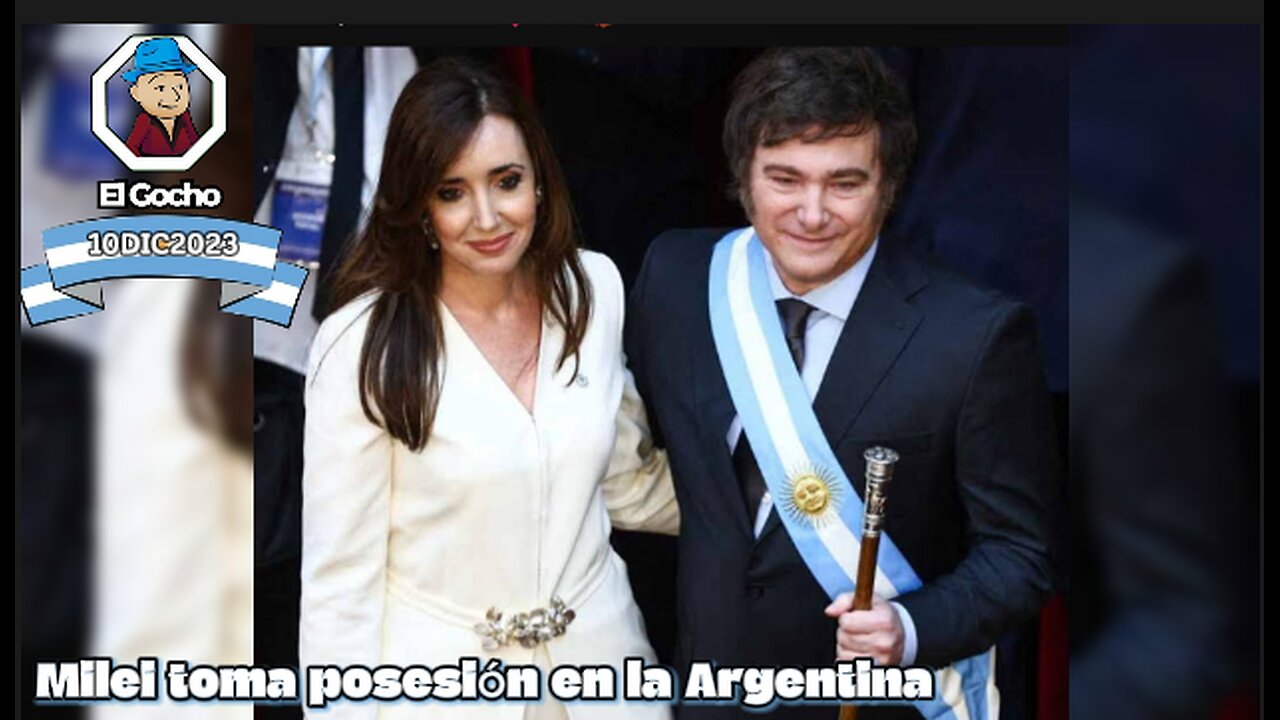 [10DIC2023] Milei toma posesión en la Argentina [EL GOCHO]