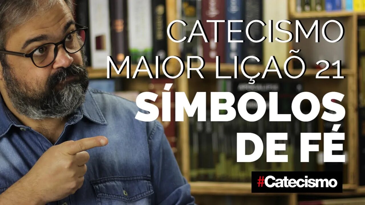 Catecismo Maior Lição 21 - Símbolos de Fé