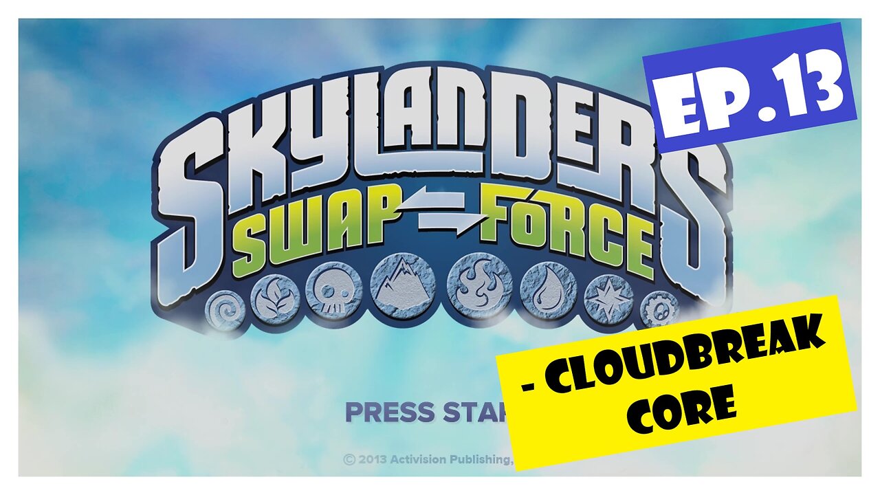 Ep.13 | Cloudbreak Core (Skylanders Swap Force) *NO COMMENTARY*