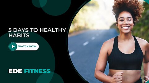 5 Days to Healthy Habits