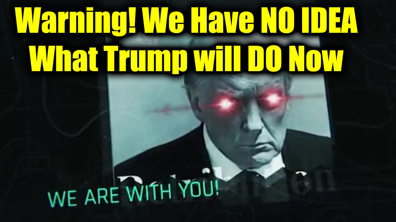 Warning! We Have NO IDEA What Trump will DO Now