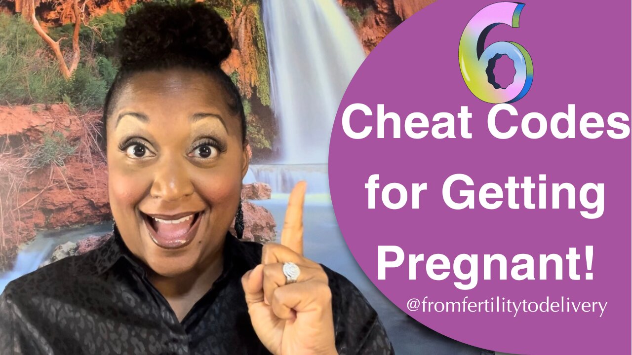 6 Cheat Codes for Getting Pregnant!