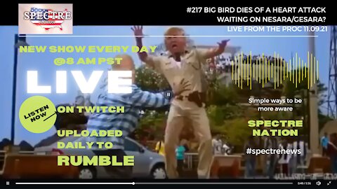 #217 BIG BIRD DIES OF A HEART ATTACK WAITING ON NESARA/GESARA LIVE FROM THE PROC 11.09.21