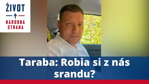 Taraba: Robia si z nás srandu?