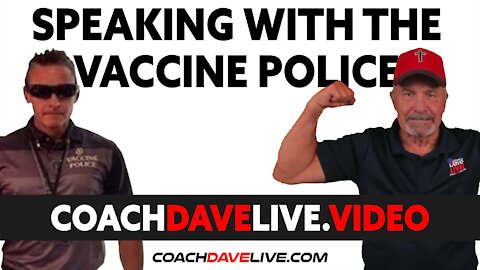 Coach Dave LIVE | 8-26-2021 | SPEKAING WITH THE VACCINE POLICE!