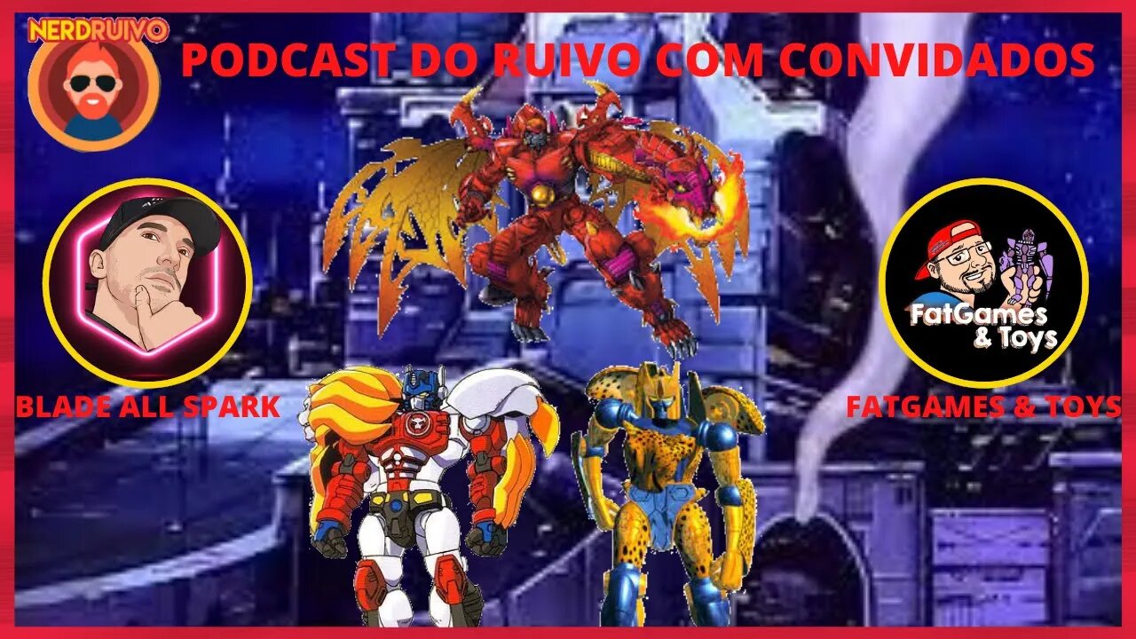 PODCAST DO RUIVO COM CONVIDADOS: TEMA TRANSFORMERS BEAST WARS