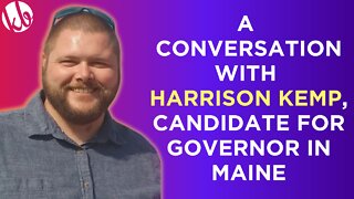 A conversation with Harrison Kemp, candidate for Governor of Maine