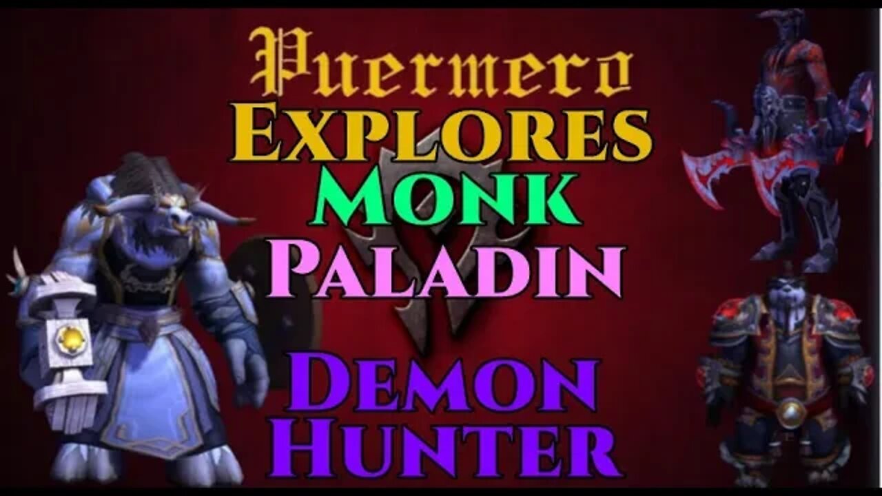 Puermero Explores: Monk, Demon Hunter, & Palandin (Transmog, Spec, etc.)