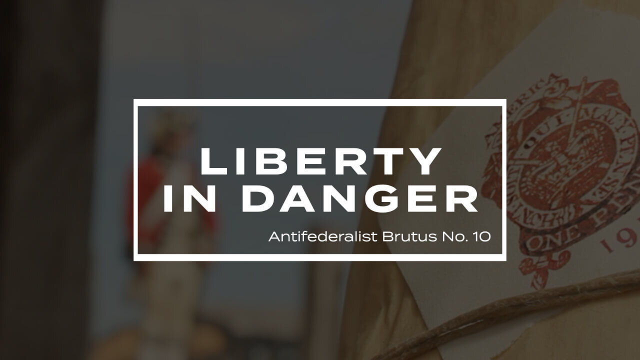 Standing Armies are Dangerous to Liberty: Antifederalist Brutus No. 10