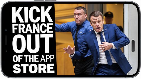 IT'S TIME TO KICK FRANCE OUT OF THE APP STORE!