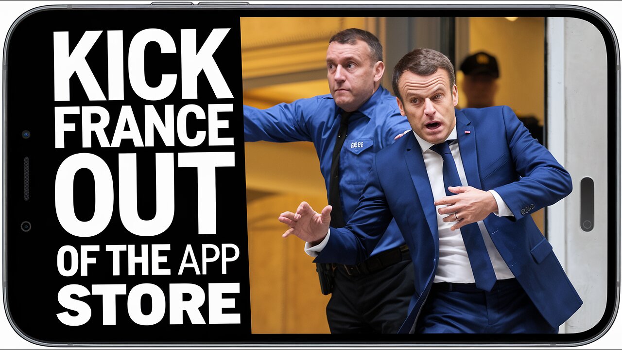 IT'S TIME TO KICK FRANCE OUT OF THE APP STORE!