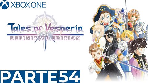 TALES OF VESPERIA - PARTE 54 (XBOX ONE)