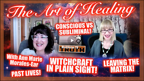 ANN MARIE MORALES-EAR: THE ART OF HEALING! PAST LIVES! HIDDEN TRAUMAS! LEAVING THE MATRIX!