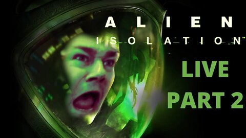 Alien Isolation | FIRST PLAYTHROUGH | PART 2