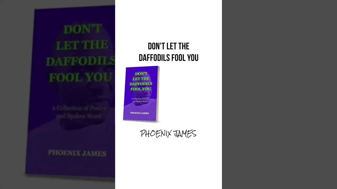 Don't Let the Daffodils Fool You #phoenixjames #book #spokenword #poetry #writing #poetry #books